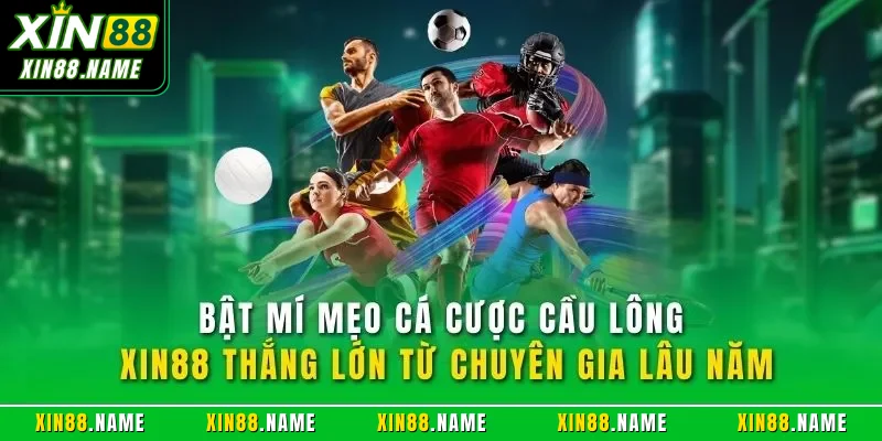 Cá Cược Cầu Lông XIN88| Loại Hình Hình Giải Trí Hàng Đầu 4 Bật mí mẹo cá cược cầu lông XIN88 thắng lớn từ chuyên gia lâu năm