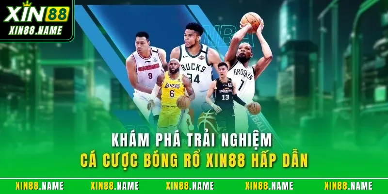 Cá Cược Bóng Rổ XIN88 Hấp Dẫn Với Nhiều Kèo Dễ Tiếp Cận 2 Khám phá trải nghiệm cá cược bóng rổ XIN88 hấp dẫn