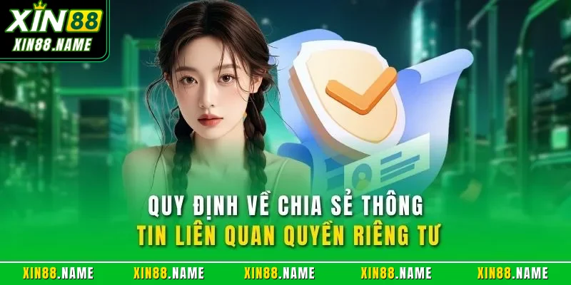 Quyền riêng tư Xin88 2 Quy định về chia sẻ thông tin liên quan quyền riêng tư