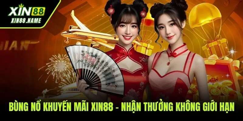 Xin88 52 Tổng hợp các chương trình khuyến mãi và ưu đãi siêu khủng dành cho hội viên